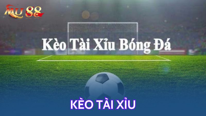 Kèo tài xỉu trong cá độ bóng đá