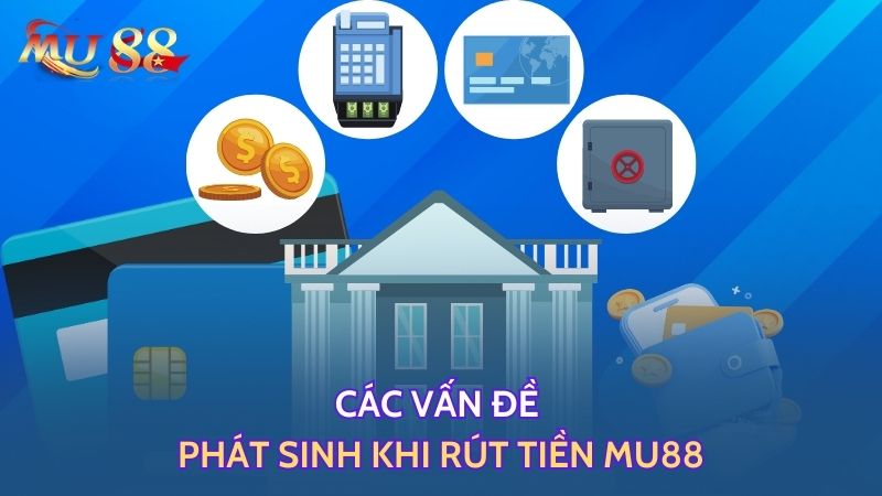 Các vấn đề phát sinh khi rút tiền